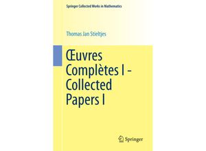 9783662550052 - Collected Works in Mathematics   uvres Complètes I - Collected Papers I - Thomas Jan Stieltjes Kartoniert (TB)