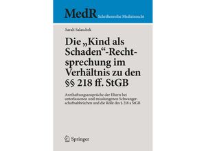 9783662552407 - MedR Schriftenreihe Medizinrecht   Die Kind als Schaden-Rechtsprechung im Verhältnis zu den 218 ff StGB - Sarah Salaschek Kartoniert (TB)