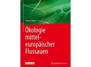 9783662554548 - Ökologie mitteleuropäischer Flussauen m 1 Buch m 1 E-Book - Thomas Meyer Gebunden