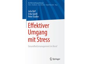 9783662556801 - Die Wirtschaftspsychologie   Effektiver Umgang mit Stress - Julia Reif Erika Spieß Peter Stadler Kartoniert (TB)