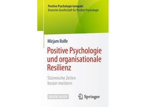 9783662557570 - Positive Psychologie und organisationale Resilienz m 1 Buch m 1 E-Book - Mirjam Rolfe Kartoniert (TB)