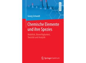 9783662558287 - Chemische Elemente und ihre Spezies - Georg Schwedt Kartoniert (TB)