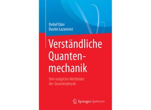 9783662558874 - Verständliche Quantenmechanik - Detlef Dürr Dustin Lazarovici Kartoniert (TB)