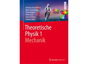 9783662561140 - Theoretische Physik 1 MechanikBd1 - Matthias Bartelmann Björn Feuerbacher Timm Krüger Dieter Lüst Anton Rebhan Andreas Wipf Kartoniert (TB)