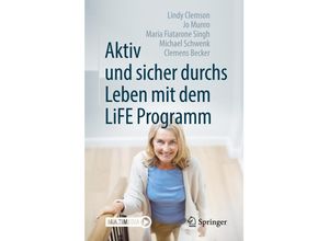 9783662562925 - Aktiv und sicher durchs Leben mit dem LiFE Programm - Lindy Clemson Jo Munro Maria Fiatarone Singh Michael Schwenk Clemens Becker Kartoniert (TB)