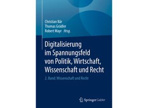 9783662564370 - Digitalisierung im Spannungsfeld von Politik Wirtschaft Wissenschaft und Recht Gebunden