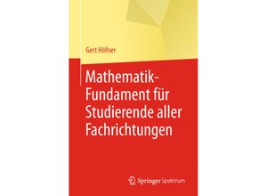 9783662565308 - Mathematik-Fundament für Studierende aller Fachrichtungen - Gert Höfner Kartoniert (TB)