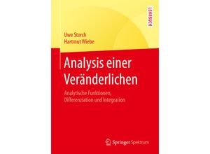 9783662565728 - Springer-Lehrbuch   Analysis einer Veränderlichen - Uwe Storch Hartmut Wiebe Kartoniert (TB)