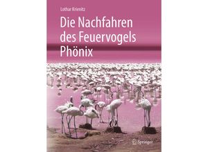 9783662565858 - Die Nachfahren des Feuervogels Phönix - Lothar Krienitz Kartoniert (TB)