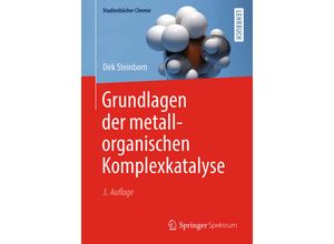 9783662566039 - Studienbücher Chemie   Grundlagen der metallorganischen Komplexkatalyse - Dirk Steinborn Kartoniert (TB)