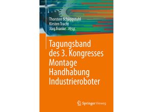 9783662567135 - Tagungsband des 3 Kongresses Montage Handhabung Industrieroboter Kartoniert (TB)