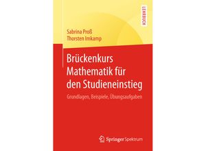 9783662567227 - Brückenkurs Mathematik für den Studieneinstieg - Sabrina Proß Thorsten Imkamp Kartoniert (TB)