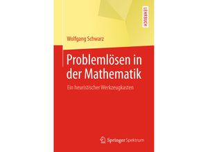 9783662567616 - Problemlösen in der Mathematik - Wolfgang Schwarz Kartoniert (TB)