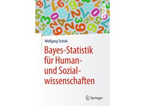 9783662567814 - Springer-Lehrbuch   Bayes-Statistik für Human- und Sozialwissenschaften - Wolfgang Tschirk Kartoniert (TB)