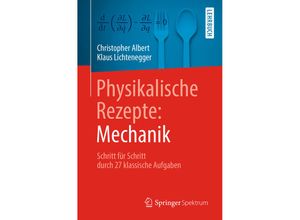 9783662572962 - Physikalische Rezepte Mechanik - Christopher Albert Klaus Lichtenegger Kartoniert (TB)