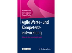 9783662573044 - Agile Werte- und Kompetenzentwicklung m 1 Buch m 1 E-Book - Roman Sauter Werner Sauter Roland Wolfig Kartoniert (TB)