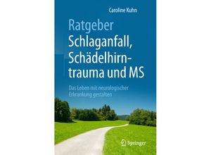 9783662573211 - Ratgeber Schlaganfall Schädelhirntrauma und MS - Caroline Kuhn Kartoniert (TB)