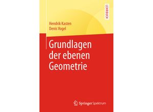 9783662576205 - Grundlagen der ebenen Geometrie - Hendrik Kasten Denis Vogel Kartoniert (TB)