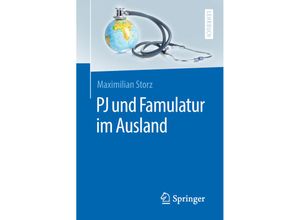 9783662576564 - Springer-Lehrbuch   PJ und Famulatur im Ausland - Maximilian Storz Kartoniert (TB)