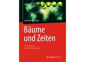 9783662577264 - Bäume und Zeiten - Eine Geschichte der Jahrringforschung - Hans Hermann Rump Kartoniert (TB)