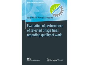 9783662577431 - Fortschritte Naturstofftechnik   Evaluation of performance of selected tillage tines regarding quality of work - Amer Khalid Ahmed Al-Neama Kartoniert (TB)