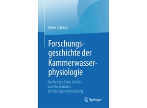 9783662577486 - Forschungsgeschichte der Kammerwasserphysiologie - Dieter Schmidt Kartoniert (TB)