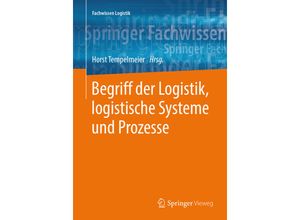 9783662577684 - Fachwissen Logistik   Begriff der Logistik logistische Systeme und Prozesse Kartoniert (TB)