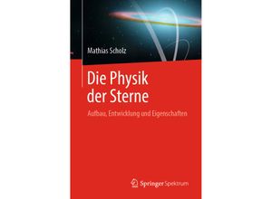 9783662578001 - Die Physik der Sterne - Mathias Scholz Kartoniert (TB)