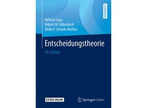 9783662578179 - Entscheidungstheorie - Helmut Laux Robert M Gillenkirch Heike Y Schenk-Mathes Kartoniert (TB)