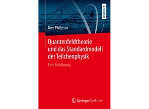 9783662578193 - Quantenfeldtheorie und das Standardmodell der Teilchenphysik - Owe Philipsen Kartoniert (TB)