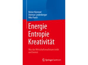 9783662578575 - Energie Entropie Kreativität - Reiner Kümmel Dietmar Lindenberger Niko Paech Kartoniert (TB)