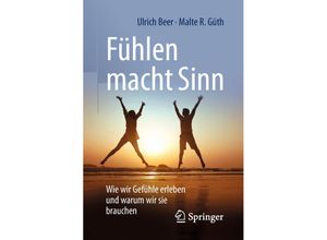 9783662578636 - Fühlen macht Sinn - Ulrich Beer Malte R Güth Kartoniert (TB)