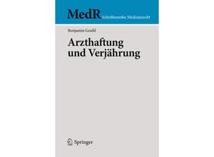 9783662578650 - MedR Schriftenreihe Medizinrecht   Arzthaftung und Verjährung - Benjamin Goehl Kartoniert (TB)