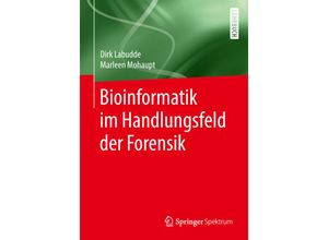 9783662578711 - Bioinformatik im Handlungsfeld der Forensik - Dirk Labudde Marleen Mohaupt Kartoniert (TB)