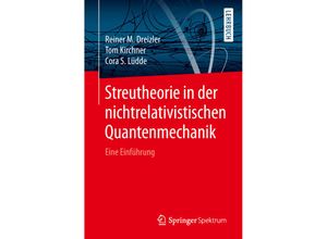 9783662578964 - Streutheorie in der nichtrelativistischen Quantenmechanik - Reiner M Dreizler Tom Kirchner Cora S Lüdde Kartoniert (TB)