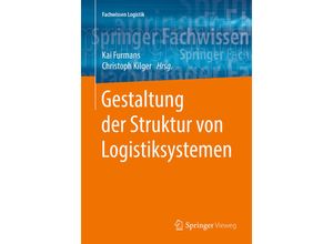 9783662579442 - Fachwissen Logistik   Gestaltung der Struktur von Logistiksystemen Kartoniert (TB)