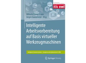 9783662580196 - Intelligente Technische Systeme - Lösungen aus dem Spitzencluster its OWL   Intelligente Arbeitsvorbereitung auf Basis virtueller Werkzeugmaschinen Kartoniert (TB)
