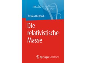 9783662580837 - Die relativistische Masse - Torsten Fließbach Kartoniert (TB)