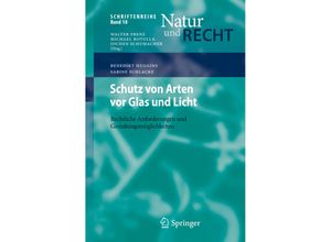 9783662582565 - Schriftenreihe Natur und Recht   Schutz von Arten vor Glas und Licht - Benedikt Huggins Sabine Schlacke Kartoniert (TB)