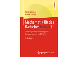 9783662583517 - Mathematik für das Bachelorstudium I - Matthias Plaue Mike Scherfner Kartoniert (TB)