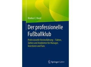 9783662584910 - Der professionelle Fußballklub - Markus C Hasel Kartoniert (TB)