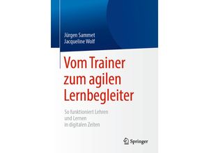 9783662585092 - Vom Trainer zum agilen Lernbegleiter - Jürgen Sammet Jacqueline Wolf Kartoniert (TB)