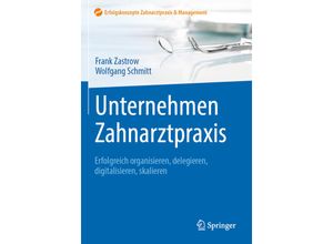 9783662589007 - Unternehmen Zahnarztpraxis - Frank Zastrow Wolfgang Schmitt Gebunden