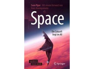 9783662590034 - Space - Die Zukunft liegt im All m 1 Buch m 1 E-Book - Sven Piper Kartoniert (TB)