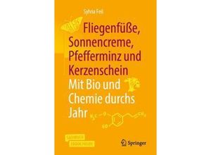 9783662592632 - Fliegenfüße Sonnencreme Pfefferminz und Kerzenschein Mit Bio und Chemie durchs Jahr m 1 Buch m 1 E-Book - Sylvia Feil Kartoniert (TB)