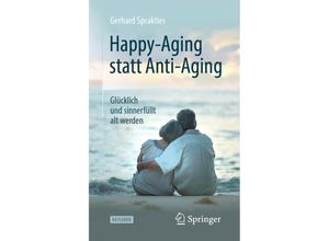 9783662594131 - Happy-Aging statt Anti-Aging - Gerhard Sprakties Kartoniert (TB)