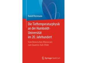 9783662595749 - Die Tieftemperaturphysik an der Humboldt-Universität im 20 Jahrhundert - Rudolf Herrmann Kartoniert (TB)