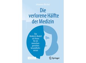 9783662596388 - Sachbuch   Die verlorene Hälfte der Medizin - Johannes Bircher Kartoniert (TB)