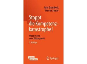 9783662596760 - Stoppt die Kompetenzkatastrophe! m 1 Buch m 1 E-Book - John Erpenbeck Werner Sauter Kartoniert (TB)