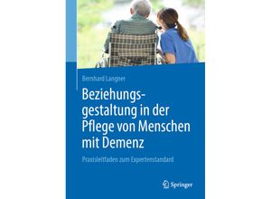 9783662596883 - Beziehungsgestaltung in der Pflege von Menschen mit Demenz - Bernhard Langner Kartoniert (TB)